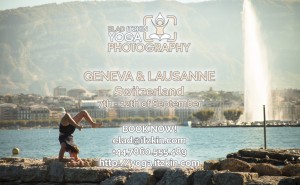 Elad Itzkin Yoga Photography is arriving to Geneva & Lausanne, Switzerland 7 - 12 of September 2015 Special price for a 1.5hr yoga photography session at 150chf. have a friend you think will be also interested? Get 10% off for you and your friend! - Contact me for booking!